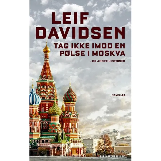 Tag ikke imod en pølse i Moskva - og andre historier af Leif Davidsen
