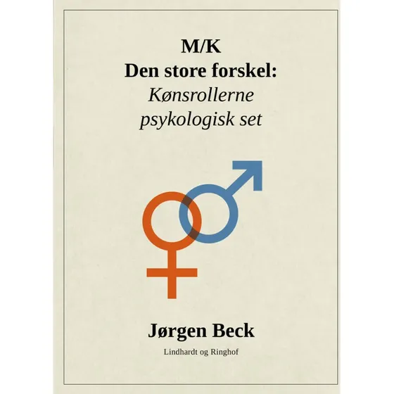 M/K - Den store forskel: Kønsrollerne psykologisk set af Jørgen Beck