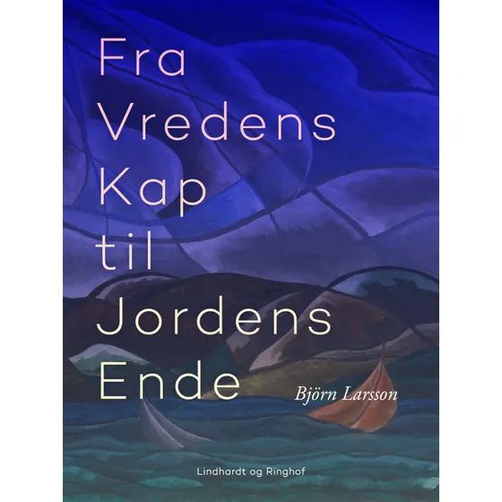 Fra Vredens Kap til Jordens Ende - Björn Larsson