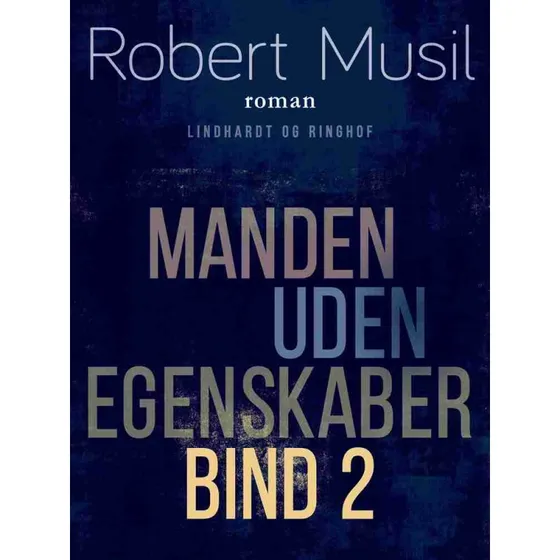 Robert Musil: Manden uden egenskaber - Bind 2