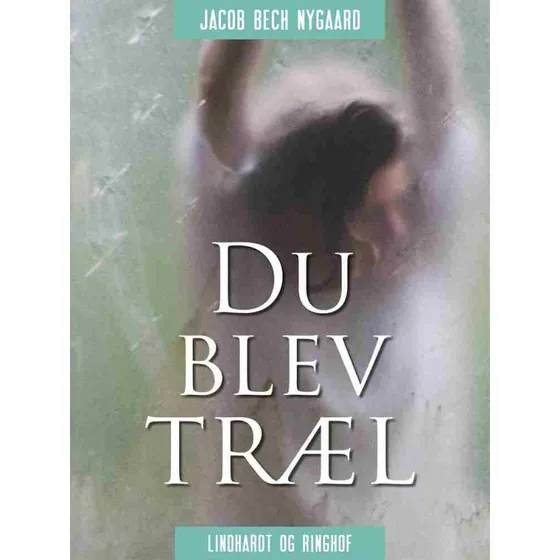 Du blev træl - Jacob Bech Nygaard (Bog)