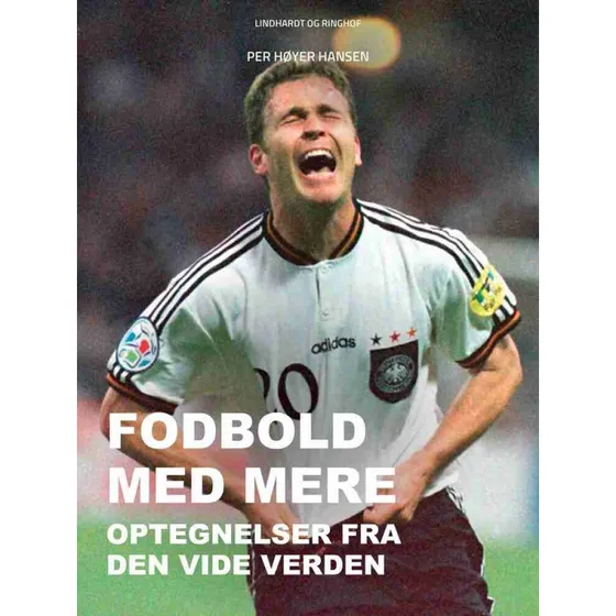 Fodbold med mere: Optegnelser fra den vide verden - Per Høyer Hansen