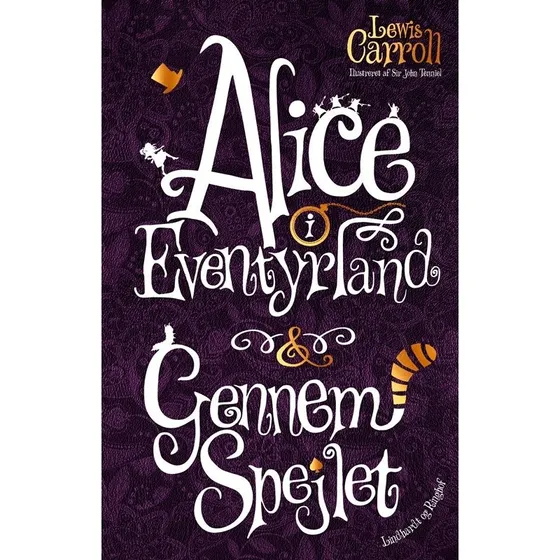 Lewis Carroll: Alice i Eventyrland & Gennem spejlet