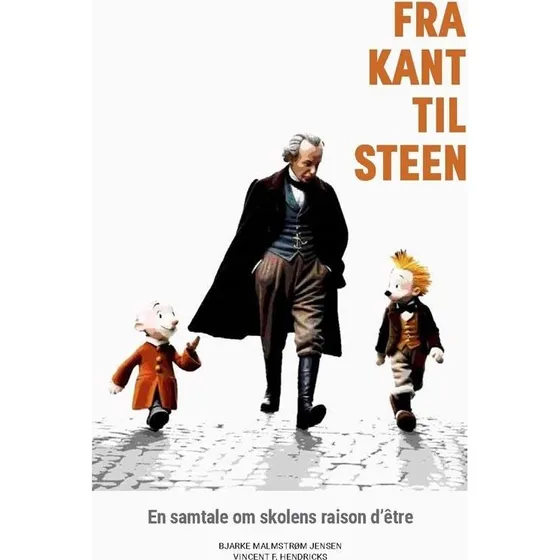 Fra Kant til Steen - Vincent F. Hendricks & Bjarke M. Jensen