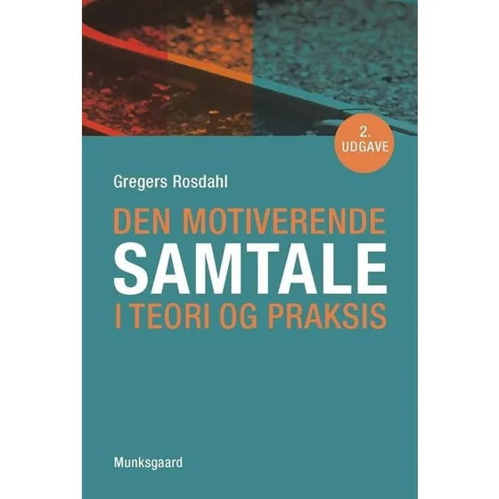 Den motiverende samtale i teori og praksis - Gregers Rosdahl