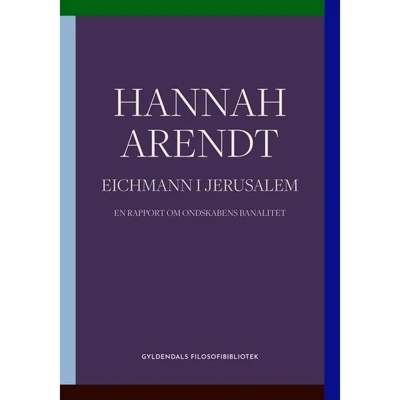 Hannah Arendt: Eichmann i Jerusalem - Bog