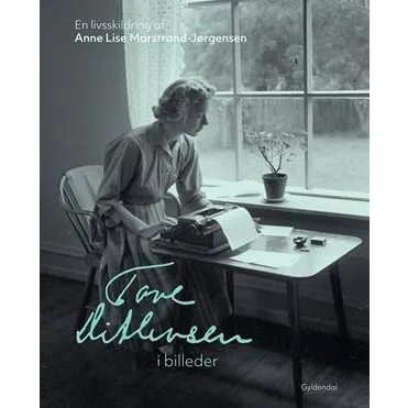 Tove Ditlevsen i billeder - Anne Lise Marstrand-Jørgensen