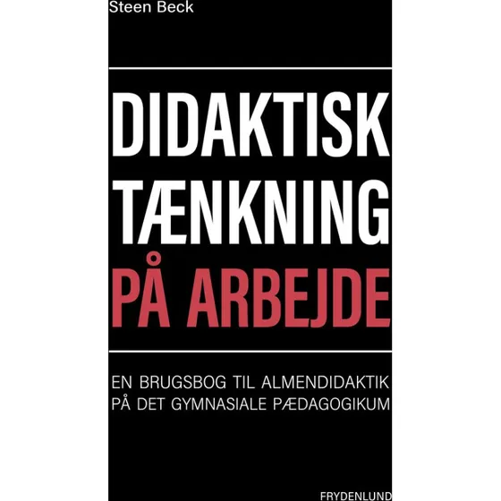 Steen Beck: Didaktisk tænkning på arbejde