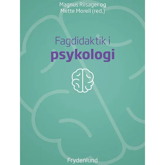 Fagdidaktik i psykologi - Magnus Riisager & Mette Morell