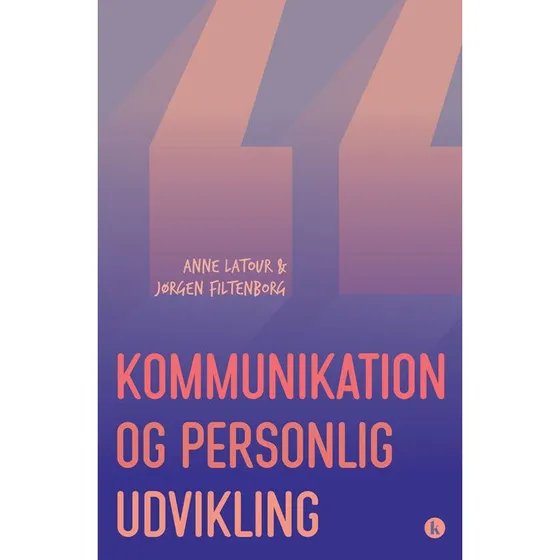 Kommunikation og personlig udvikling (rev.) - Anne Latour & Jørgen Filtenborg
