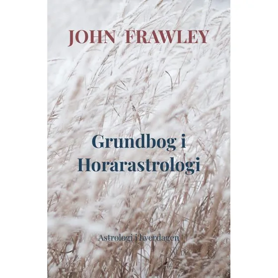 Grundbog i Horarastrologi af John Frawley