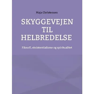 Maja Christensen: Skyggevejen til helbredelse (Bog)