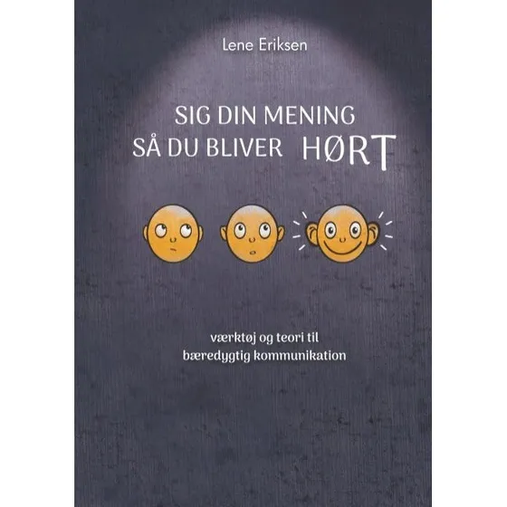 Sig din mening så du bliver HØRT - Lene Eriksen (Bog)