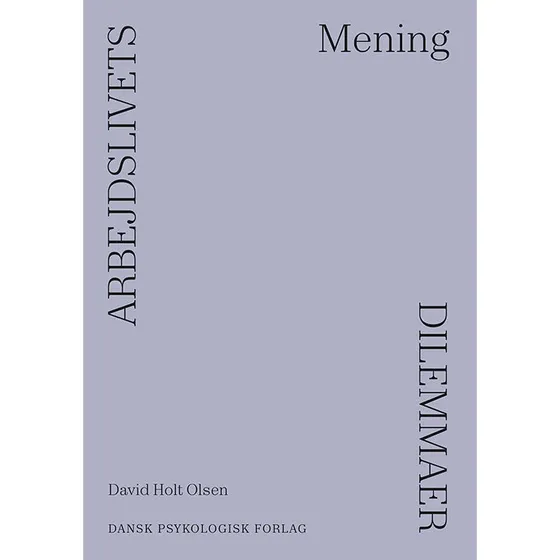 Arbejdslivets dilemmaer - MENING af David Holt Olsen