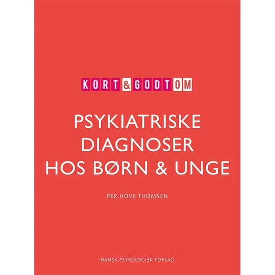 Kort & godt om psykiatriske diagnoser hos børn & unge - Per Hove Thomsen
