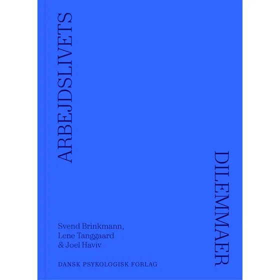 Arbejdslivets dilemmaer - Lene Tanggaard, Joel Haviv & Svend Brinkmann