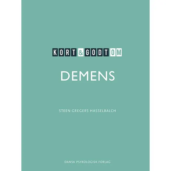 Kort & godt om DEMENS af Steen Gregers Hasselbalch