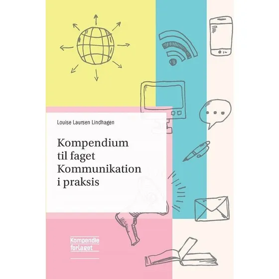 Kompendium til faget Kommunikation i praksis - Louise Laursen Lindhagen