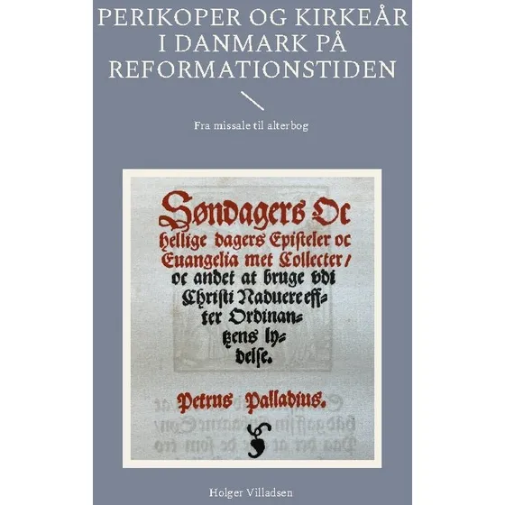 Perikoper og kirkeår i Danmark på reformationstiden - Holger Villadsen
