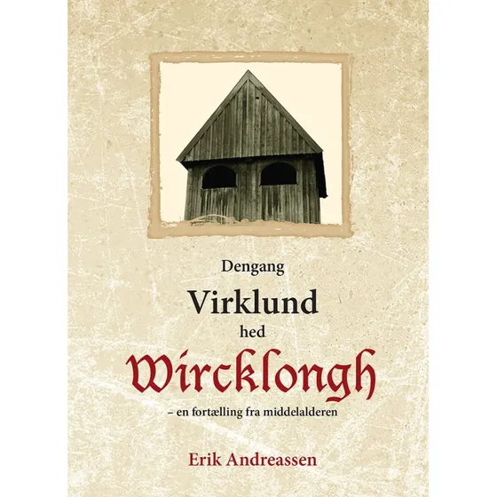 Dengang Virklund hed Wircklongh - Erik Andreassen - Bog