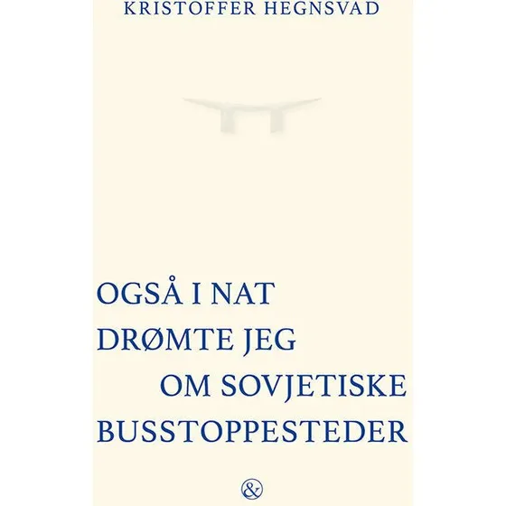 Også i nat drømte jeg om sovjetiske busstoppesteder - Christopher Herwig
