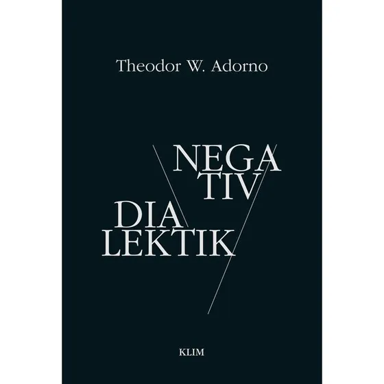 Negativ dialektik - Theodor W. Adorno