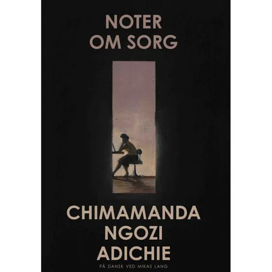Chimamanda Ngozi Adichie: Noter om sorg