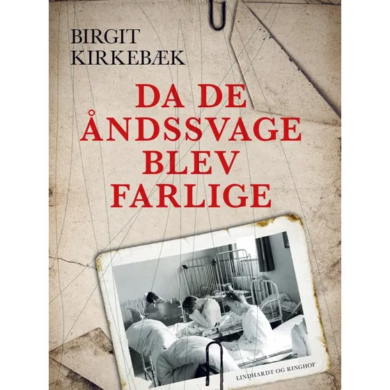 Da de åndssvage blev farlige - Birgit Kirkebæk