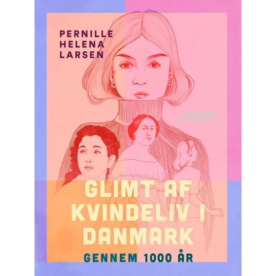 Glimt af kvindeliv i Danmark gennem 1000 år - Pernille Helena Larsen