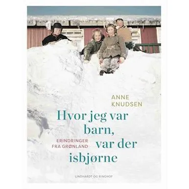 Anne Knudsen: Hvor jeg var barn, var der isbjørne - Bog