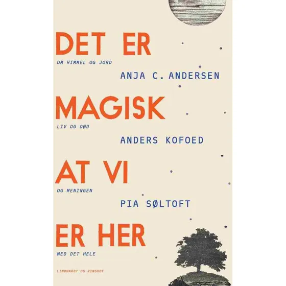 Det er magisk, at vi er her - Anja C. Andersen m.fl.