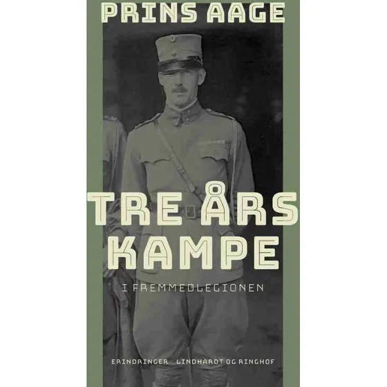 Tre års kampe i Fremmedlegionen - Prins Aage