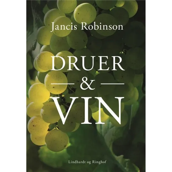Druer & vin - Jancis Robinson (Lindhardt og Ringhof)