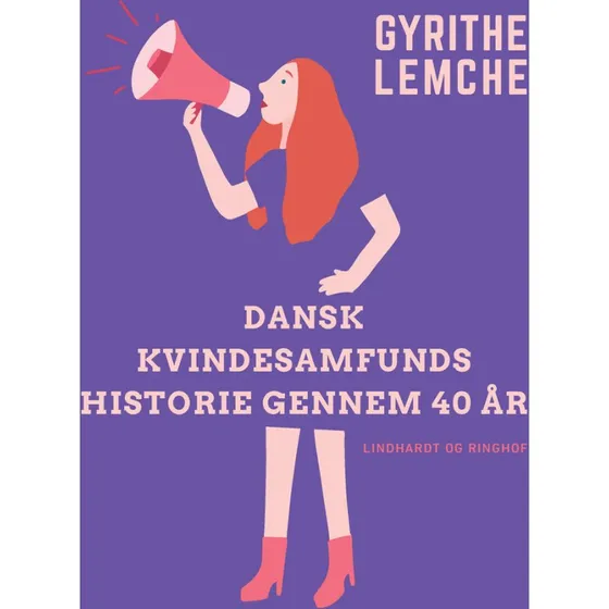 Dansk Kvindesamfunds historie gennem 40 år - Gyrithe Lemche
