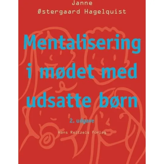 Mentalisering i mødet med udsatte børn - Janne Oestergaard Hagelquist