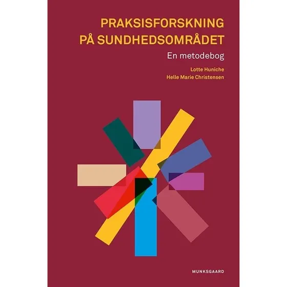 Praksisforskning på sundhedsområdet - Lotte Huniche & Helle M. Christensen