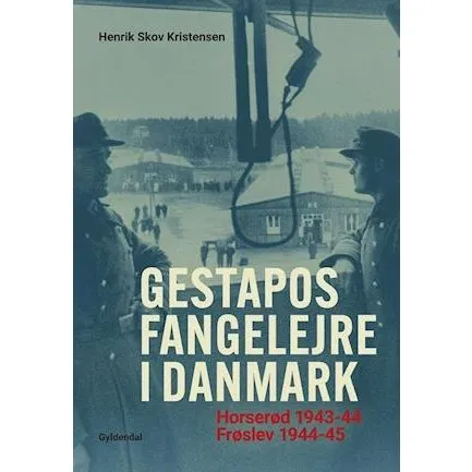 Gestapos fangelejre i Danmark - Henrik Skov Kristensen - Bog