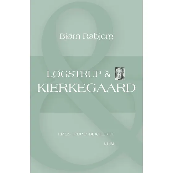 Løgstrup & Kierkegaard - Bjørn Rabjerg