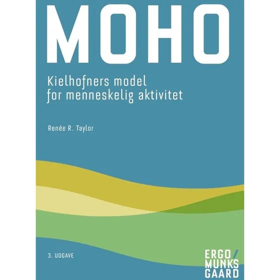 MOHO: Kielhofners Model for Menneskelig Aktivitet (3. udgave)