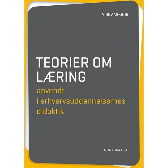 Teorier om læring anvendt i erhvervsuddannelsernes didaktik - Vibe Aarkrog