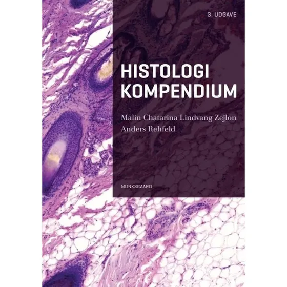Histologi kompendium (3. udgave) - Anders Rehfeld & Malin C. L. Zejlon