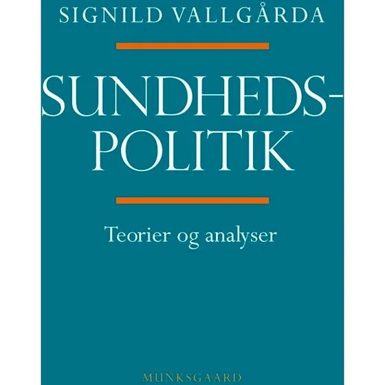 Sundhedspolitik: Teorier og analyser af Signild Vallgårda