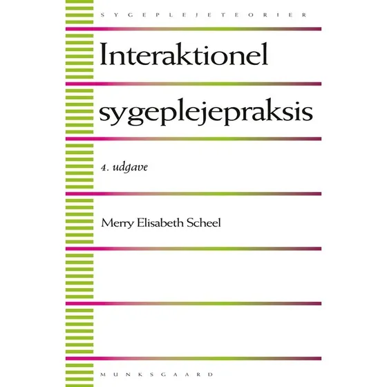 Interaktionel sygeplejepraksis - Merry Elisabeth Scheel