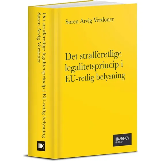 Det strafferetlige legalitetsprincip i EU-retlig belysning - Søren Verdoner
