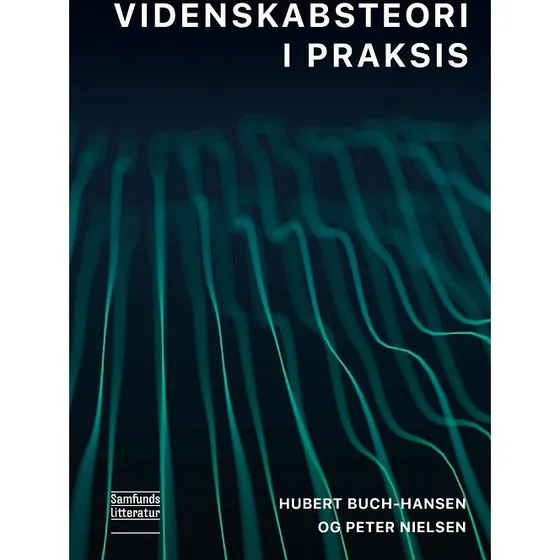 Videnskabsteori i praksis - Peter Nielsen & Hubert Buch-Hansen