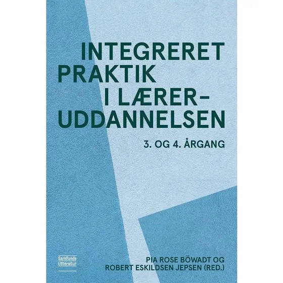 Integreret praktik i læreruddannelsen - Pia Rose Böwadt & R. E. Jepsen