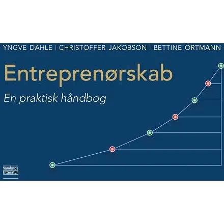 Entreprenørskab - Yngve Dahle, Bettine Ortmann & C. Jakobson