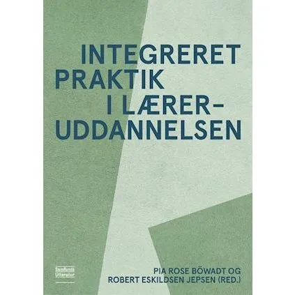 Integreret praktik i læreruddannelsen - Pia Rose Böwadt & R. E. Jepsen