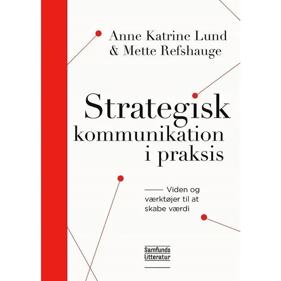 Strategisk kommunikation i praksis - Anne Katrine Lund & Mette Refshauge