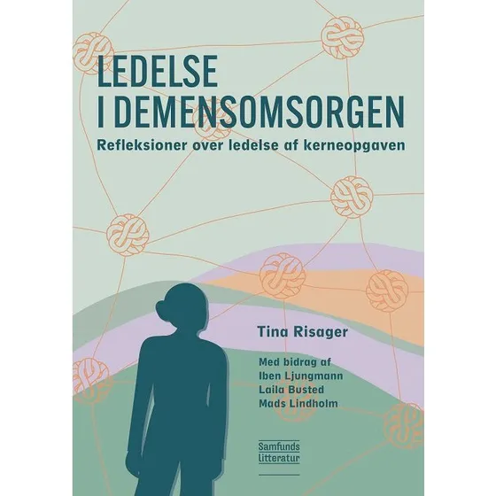 Ledelse i demensomsorgen - Tina Risager - Bog